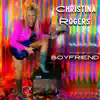 Christina Rogers - Boyfriend - Single